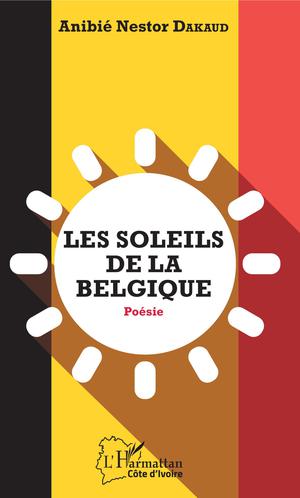 Les soleils de la Belgique | Dakaud, Anibié Nestor
