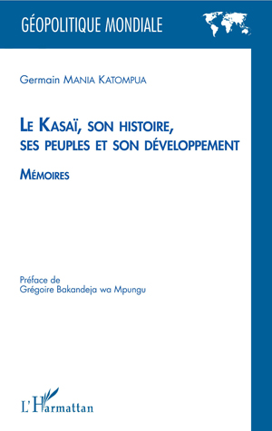 Le Kasaï, son histoire, ses peuples et son développement | Mania Katompua, Germain
