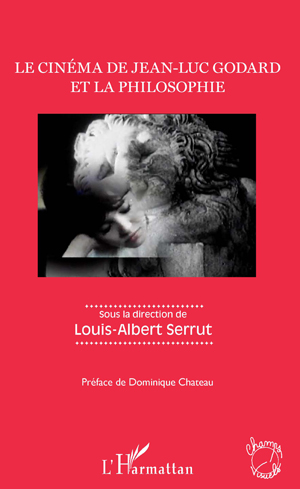 Le cinéma de Jean-Luc Godard et la philosophie | Serrut, Louis-Albert