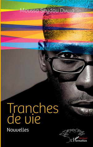 Tranches de vie. Nouvelles | Diallo, Moussa Seydou