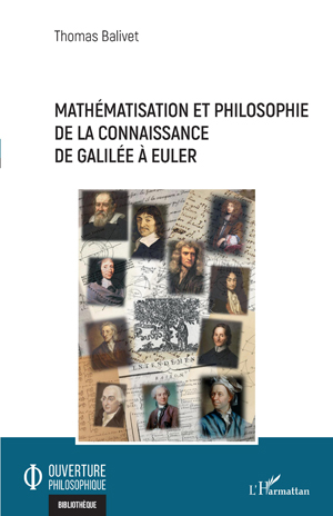 Mathématisation et philosophie de la connaissance de Galilée à Euler | Balivet, Thomas
