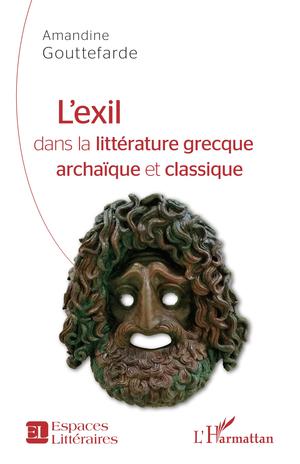 L'exil dans la littérature grecque archaïque et classique | Gouttefarde, Amandine