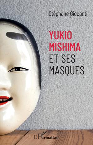Yukio Mishima et ses masques | Giocanti, Stéphane