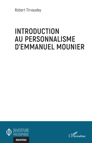 Introduction au personnalisme d'Emmanuel Mounier | Tirvaudey, Robert