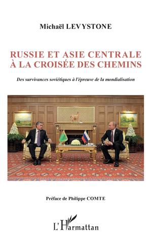 Russie et Asie centrale à la croisée des chemins | Levystone, Michaël