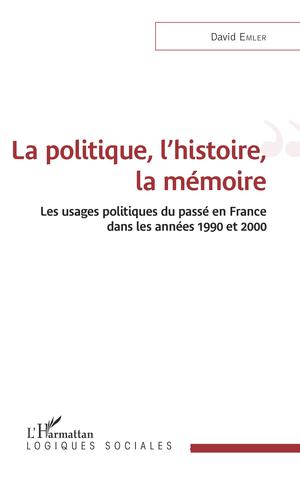 La politique, l'histoire, la mémoire | Emler, David