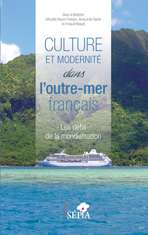 Culture et modernité dans l'outre-mer français | Bayen-Poisson, Aurélie