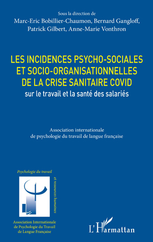 Les incidences psycho-sociales et socio-organisationnelles de la crise sanitaire COVID sur le travail et la santé des salariés | Bobillier Chaumon, Marc-Éric
