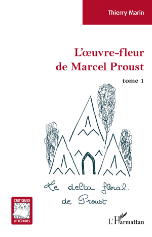L'oeuvre-fleur de Marcel Proust | Marin, Thierry