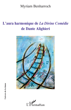 L'aura harmonique de <em>La Divine Comédie</em> de Dante Alighieri | Benharroch, Myriam