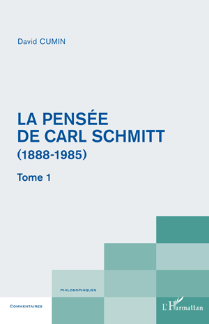 La pensée de Carl Schmitt (1888-1985) | Cumin, David