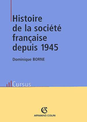 Histoire de la société française depuis 1945 | Borne, Dominique
