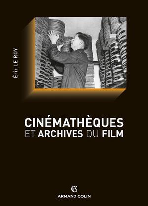 Cinémathèques et archives du film | Le Roy, Eric