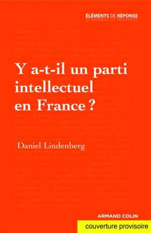 Y a-t-il un parti intellectuel en France ? | Lindenberg, Daniel