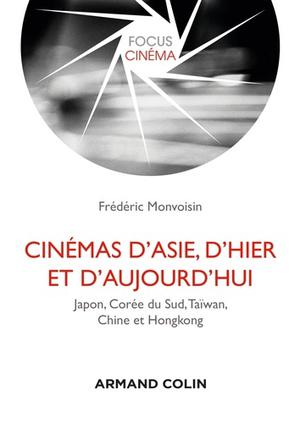 Cinémas d'Asie, d'hier et d'aujourd'hui | Monvoisin, Frédéric