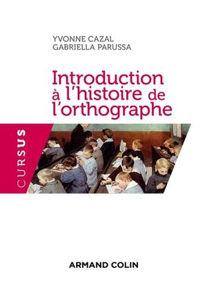 Introduction à l'histoire de l'orthographe | Cazal, Yvonne