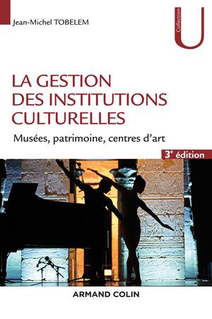 La gestion des institutions culturelles | Tobolem, Jean-Michel