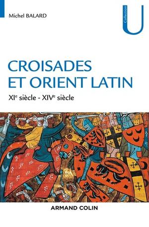 Croisades et Orient Latin | Balard, Michel