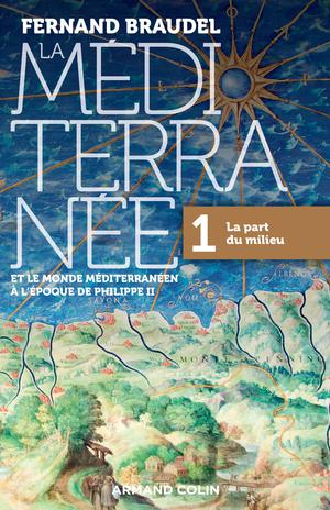 La Méditerranée et le monde méditerranéen à l'époque de Philippe II | Braudel, Fernand