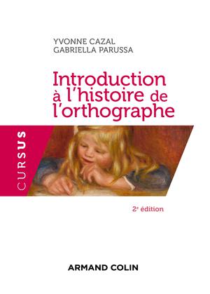 Introduction à l'histoire de l'orthographe | Cazal, Yvonne
