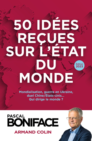 50 idées reçues sur l'état du monde 2023 | Boniface, Pascal