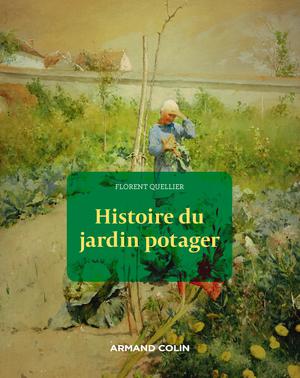 Histoire du jardin potager | Quellier, Florent
