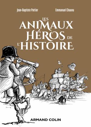 Les animaux héros de l'Histoire | Pattier, Jean-Baptiste