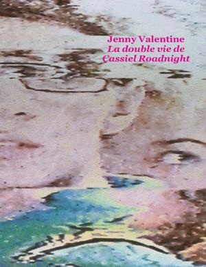 La double vie de Cassiel Roadnight | Valentine, Jenny