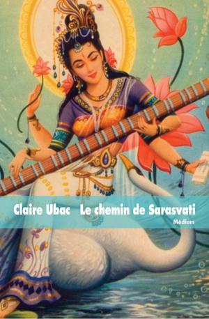 Le chemin de Sarasvati | Ubac, Claire