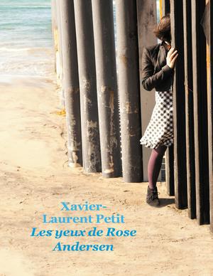 Les yeux de Rose Andersen | Petit, Xavier-Laurent