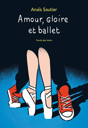 Amour, gloire et ballet | Sautier, Anaïs