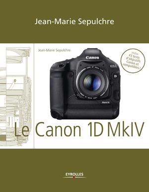 Le Canon EOS 1D Mark IV | Sepulchre, Jean-Marie