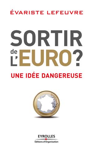 Sortir de l'Euro ? | Lefeuvre, Evariste