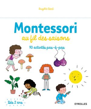 Montessori au fil des saisons | Ekert, Brigitte