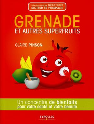 Grenade et autres superfruits | Pinson, Claire