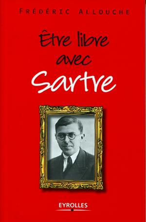 Etre libre avec Sartre | Allouche, Frédéric