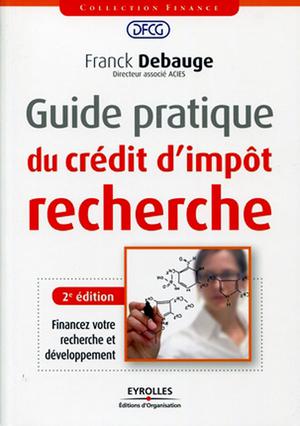 Guide pratique du crédit d'impôt recherche | Debauge, Franck