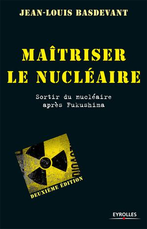 Maîtriser le nucléaire | Basdevant, Jean-Louis