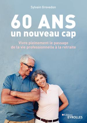 60 ans, un nouveau cap | Grevedon, Sylvain