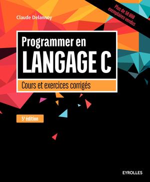 Programmer en langage C | Delannoy, Claude