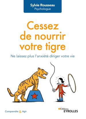 Cessez de nourrir votre tigre | Rousseau, Sylvie
