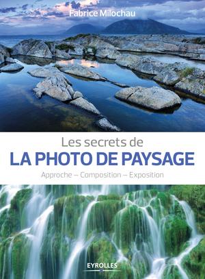 Les secrets de la photo de paysage | Milochau, Fabrice