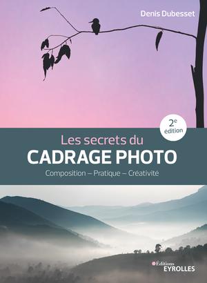 Les secrets du cadrage photo | Dubesset, Denis