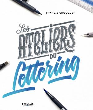 Les ateliers du lettering | Chouquet, Francis