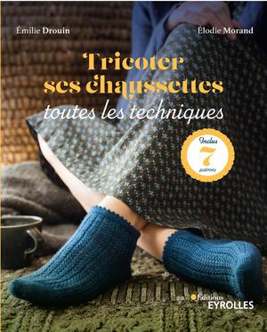 Tricoter ses chaussettes : toutes les techniques | Morand, Elodie