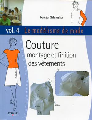 Le modélisme de mode Volume 4 Couture, montage et finition des vêtements | Gilewska, Teresa