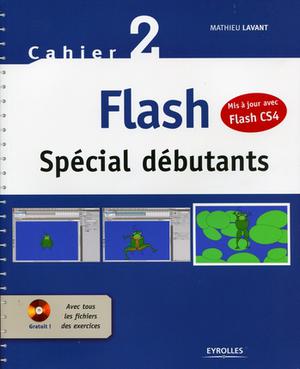 Flash spécial débutants - Cahier 2 (Mis à jour avec CS4) | Lavant, Mathieu