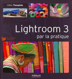 Lightroom 3 par la pratique | Theophile, Gilles