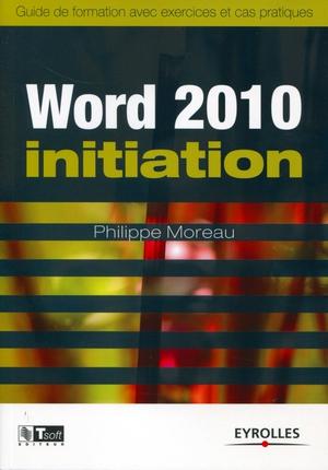 Word 2010 - Initiation | Moreau, Philippe