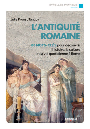 L'Antiquité romaine | Proust Tanguy, Julie